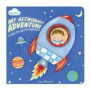 My Astronaut Adventure (A "Peep-through-the-page" Board Book)