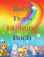 Baby Tiere Färbung Buch: Adorable Baby Animals Coloring Book aged 3+ - Adorable and Super Cute Baby Woodland Animals - Animal Coloring Book: Fü