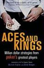 Aces and Kings: Inside Stories and Million Dollar Strategies From Poker's Greatest Player