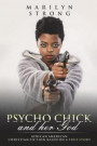 Psycho Chick and Her God: African American Christian Fiction Based on a True Story