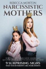 Narcissistic Mothers: How to Survive a Narcissistic Mother and Quickly Recover from CPTSD and Emotional Abuse - 9 Surprising Signs that Your