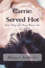 Carrie: Served Hot: Erotic Diary of a Young Woman Four