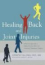 Healing Joint and Back Injuries: A Proven Approach to Ending Chronic Pain and Avoiding Unnecessary Surgery