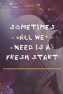 Sometimes All We Need Is A Fresh Start: Blank Lined Notebook ( Jazz ) Purple