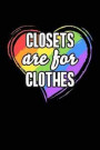 Closets Are For Clothes: Cute Gay Pride LGBT Rainbow Flag Journal, LGBT Pride Composition Notebook; 6 x 9 110 pages blank lined diary Back to S