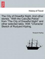 The City of Dreadful Night. and Other Stories. 'With the Calcutta Police' from 'The City of Dreadful Night' and Other Selected Tales. with 'Character Sketch of Rudyard Kipling