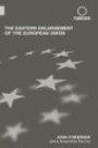 The Eastern Enlargement of the European Union: An Empirical, Conceptual and Institutional Analysis (Routledge Advances in European Politics)