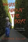 What About the Boy?: A Father's Pledge to His Disabled Son (A true story about relationships and health within a family helping their developmentally disabled child)