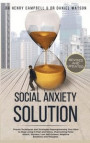 Social Anxiety Solution REVISED AND UPDATED: Proven Techniques and Strategies Reprogramming Your Mind to Stop Living in Fear and Stress, Overcome Pani