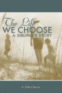 The Life We Choose: A Sibling's Story