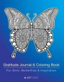 Gratitude Journal & Coloring Book For Girls: Butterflies & Inspiration: Detailed Butterfly Designs For Girls, Teens, Tweens, Daily Writing Activity, I