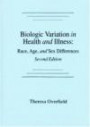 Biological Variation in Health and Illness: Race, Age, and Sex Differences