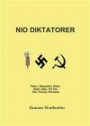 Nio diktatorer : Peter den Store, Mussolini, Hitler, Stalin, Mao, Pol Pot, Tito, Franco, Pinochet : historiskt sammanhang, karriär, politik, kulturpolitik, musik, brott