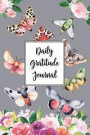 Gratitude Journal for Nature Lovers Butterflies and Moths 10: Daily Gratitude Journal, 100 Plus Lined Pages with Two Days Per Page, Start Each Day wit