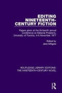Editing Nineteenth-Century Fiction: Papers given at the thirteenth annual Conference on Editorial Problems, University of Toronto, 4-5 November 1977 ... The Nineteenth-Century Novel) (Volume 12)