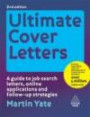 Ultimate Cover Letters: A Guide to Job Search Letters, Online Applications and Follow-Up Strategie