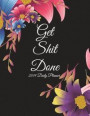 Get Shit Done: 2019 Daily Planner: Floral, Daily Calendar Book 2019, Weekly/Monthly/Yearly Calendar Journal, Large 8.5' X 11' 365 Dai