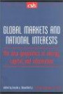 Global Markets and National Interests: The New Geopolitics of Energy, Capital, and Information (Csis Significant Issues Series)