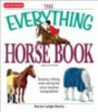 The Everything Horse Book: Buying, riding, and caring for your equine companion (Everything Series)
