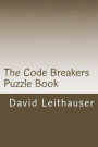 The Code Breakers Puzzle Book: 101 Cryptogram and Word Scramble Puzzles