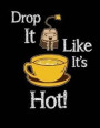 Drop It Like It's Hot: Funny Journal Notebook for tea lovers with tea bag cannonball dive into a cup for cuppa lovers. Humor notepad for writ