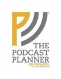 The Podcast Planner En Espanol: Todo Lo Que Un Podcaster Necesita Para Estar Organizado, Motivado Y Felizmente Podcasting
