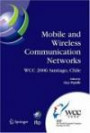 Mobile and Wireless Communication Networks: IFIP 19th World Computer Congress, TC-6, 8th IFIP/IEEE Conference on Mobile and Wireless Communications Networks, ... Federation for Information Processing)