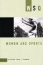 Women and Sports: WSQ: Spring / Summer 2005 (Women's Studies Quarterly)