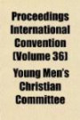 Proceedings International Convention (Volume 36)