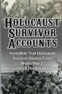 Holocaust Survivor Accounts: Incredible True Holocaust Survivor Stories From World War 2: Accounts Of Holocaust History