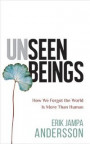 Unseen Beings: How We Forgot the World Is More Than Human