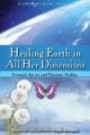 Healing Earth in All Her Dimensions: Personal, Species and Planetary Healing (Continuity of Life)