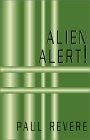 Alien Alert!: The Mystery Solved Of--Who They Are--What They Want And--What We Must Do