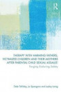 Therapy with Harming Fathers, Victimized Children and their Mothers after Parental Child Sexual Assault