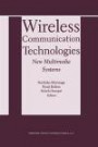 Wireless Communication Technologies: New MultiMedia Systems (The Springer International Series in Engineering and Computer Science)