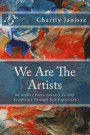 We Are the Artists: An Artist's Poetic Journey To Self-Acceptance Through Self-Expression