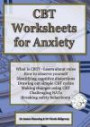 CBT Worksheets for Anxiety: A Simple CBT Workbook to Help You Record Your Progress When Using CBT to Reduce Symptoms of Anxiety