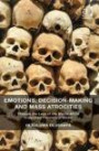 Emotions, Decision-Making and Mass Atrocities: Through the Lens of the Macro-Micro Integrated Theoretical Model