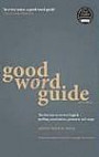 Good Word Guide 6th edition: The fast way to correct English - spelling, punctuation, grammar and usage