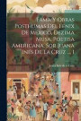 Fama Y Obras Posthumas Del Fenix De Mexico, Dezima Musa, Poetisa Americana, Sor Juana Ins De La Cruz ..., 1