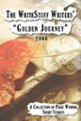 The WriteStuff Writers' "Golden Journey": A Collection of Prize Winning Short Stories 2006