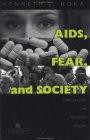 AIDS, Fear And Society: Challenging The Dreaded Disease (Death Education, Aging and Health Care Series)