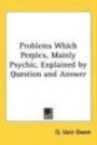Problems Which Perplex, Mainly Psychic, Explained by Question and Answer