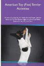 American Toy (Fox) Terrier Activities American Toy (Fox) Terrier Tricks, Games &; Agility. Includes