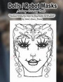 Dolls / Robot Masks Makeup Coloring Book Ideas with Humanoid Facial Features for Dolls, Machines, Androids, Cyborgs, Automation including Eyes, Noses