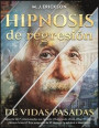 Hipnosis de regresión de vidas pasadas: Recuerda las 7 vidas pasadas que te están influenciando ahora. Albert Einstein... ¿Quizás fuiste tú? Este prog