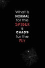 What is Normal for the Spider is Chaos for the Fly: Blank Journal and TV Series Quote