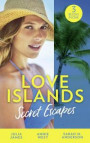 Love Islands: Secret Escapes: A Cinderella for the Greek / The Flaw in Raffaele's Revenge / His Forever Family (Mills & Boon M&B) (Love Islands, Book 2)