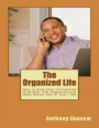 Organized Life: How to Overcome Information Overload, Get Organized and Make Better Use of Your Time