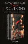kamasutra and sex positions: 2 Books in 1, Sex Positions and Kamasutra Guide. The Ultime Step by Step Guide for Couples to incredible love making a